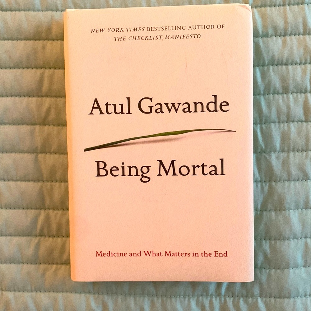 Being Mortal by Atul Gawande (hardcover)